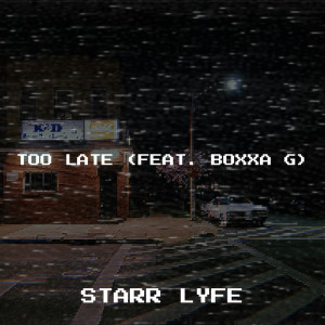 Listen to Too Late (Explicit) song with lyrics from Starr Lyfe