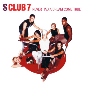 收聽S Club的Never Had A Dream Come True歌詞歌曲