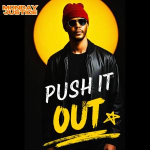 อัลบัม Push It Out (Explicit) ศิลปิน Monday Justice