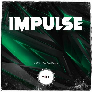 Listen to All of a Sudden (Explicit) song with lyrics from Impulse & Submerged