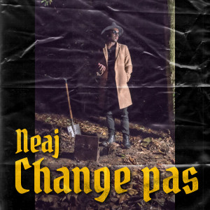 Listen to Change pas (Explicit) song with lyrics from neaj