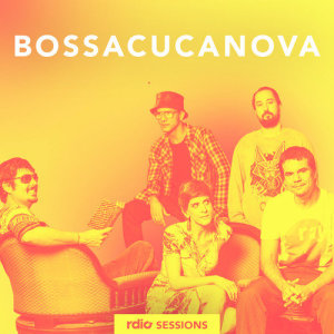 Bossacucanova的專輯Rdio Sessions