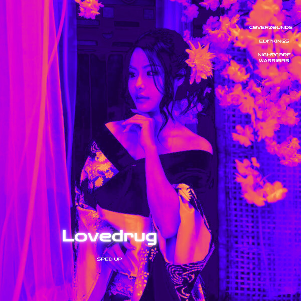 Lovedrug (Sped Up)