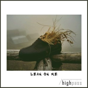 收聽Highpass的Lean On Me歌詞歌曲