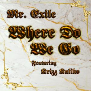 Where Do We Go (feat. Krizz Kaliko) dari Mr. Exile