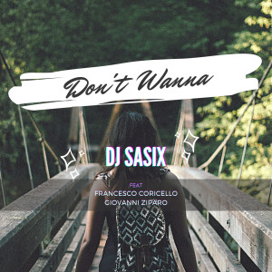 收听djSasix的Don't Wanna歌词歌曲