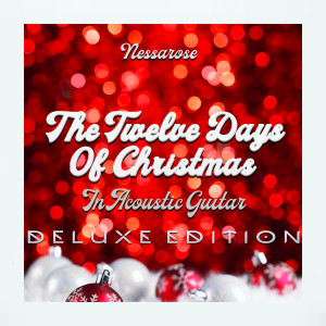 Nessarose的专辑The Twelve Days of Christmas in Acoustic Guitar (Deluxe Edition)