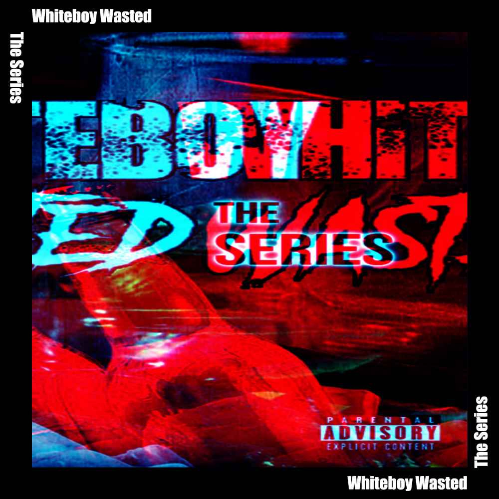 White Boy Wasted 4 (Explicit)