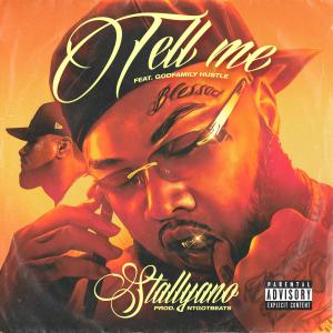 收聽Stallyano的Tell me (feat. GodFamilyHustle) (Explicit)歌詞歌曲