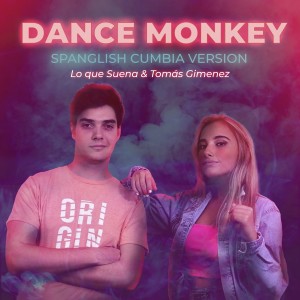收聽Lo Que Suena的Dance Monkey (Spanglish Cumbia Version)歌詞歌曲
