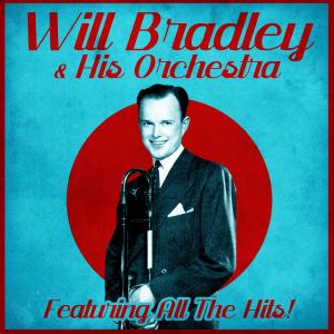 Will Bradley的專輯Featuring All The Hits! (Remastered)