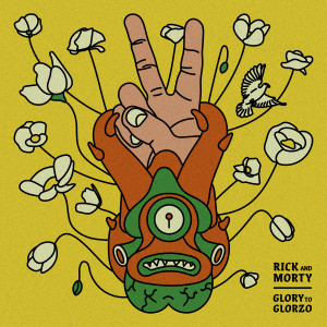 收聽Rick And Morty的Glory to Glorzo (feat. Dan Harmon & Ryan Elder) [From Rick and Morty: Season 4]歌詞歌曲