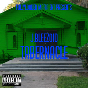 收听J.Bleezoid的Tabernacle (Explicit)歌词歌曲