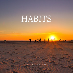 ดาวน์โหลดและฟังเพลง Habits พร้อมเนื้อเพลงจาก Bullynho