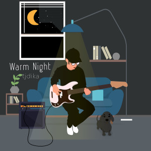 Listen to Warm Night song with lyrics from tjdika