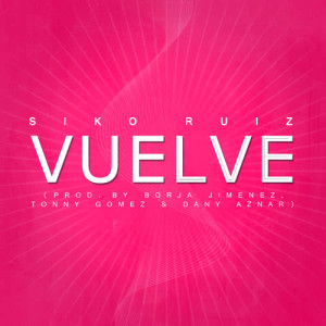 ดาวน์โหลดและฟังเพลง Vuelve (Radio Edit) พร้อมเนื้อเพลงจาก Siko Ruiz