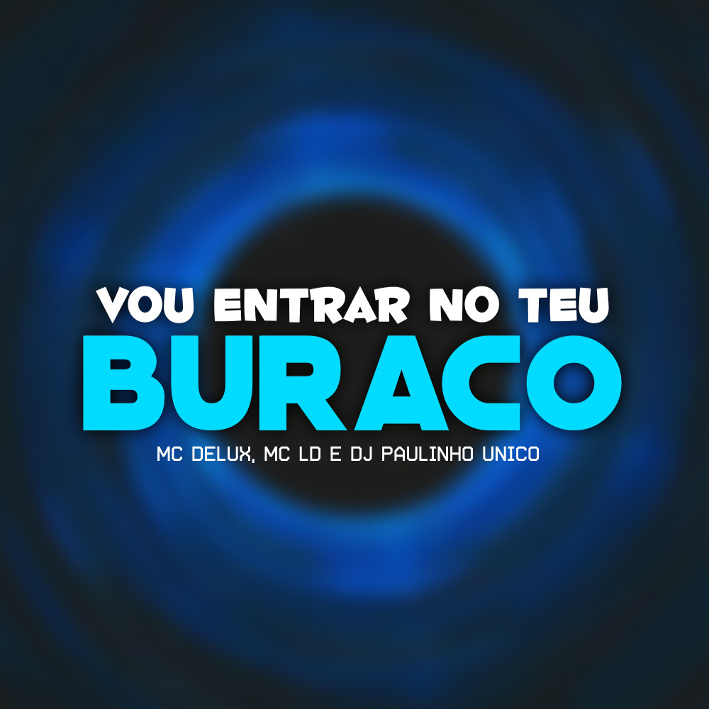 Vou Entrar no Teu Buraco