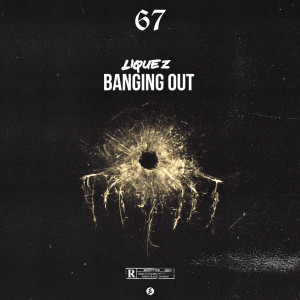 Listen to Banging out (feat. Liquez) (Explicit) song with lyrics from 67