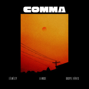 ดาวน์โหลดและฟังเพลง Comma พร้อมเนื้อเพลงจาก LiLMiZZY