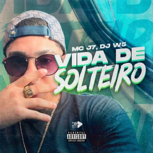 ดาวน์โหลดและฟังเพลง VIDA DE SOLTEIRO (Explicit) พร้อมเนื้อเพลงจาก MC J7