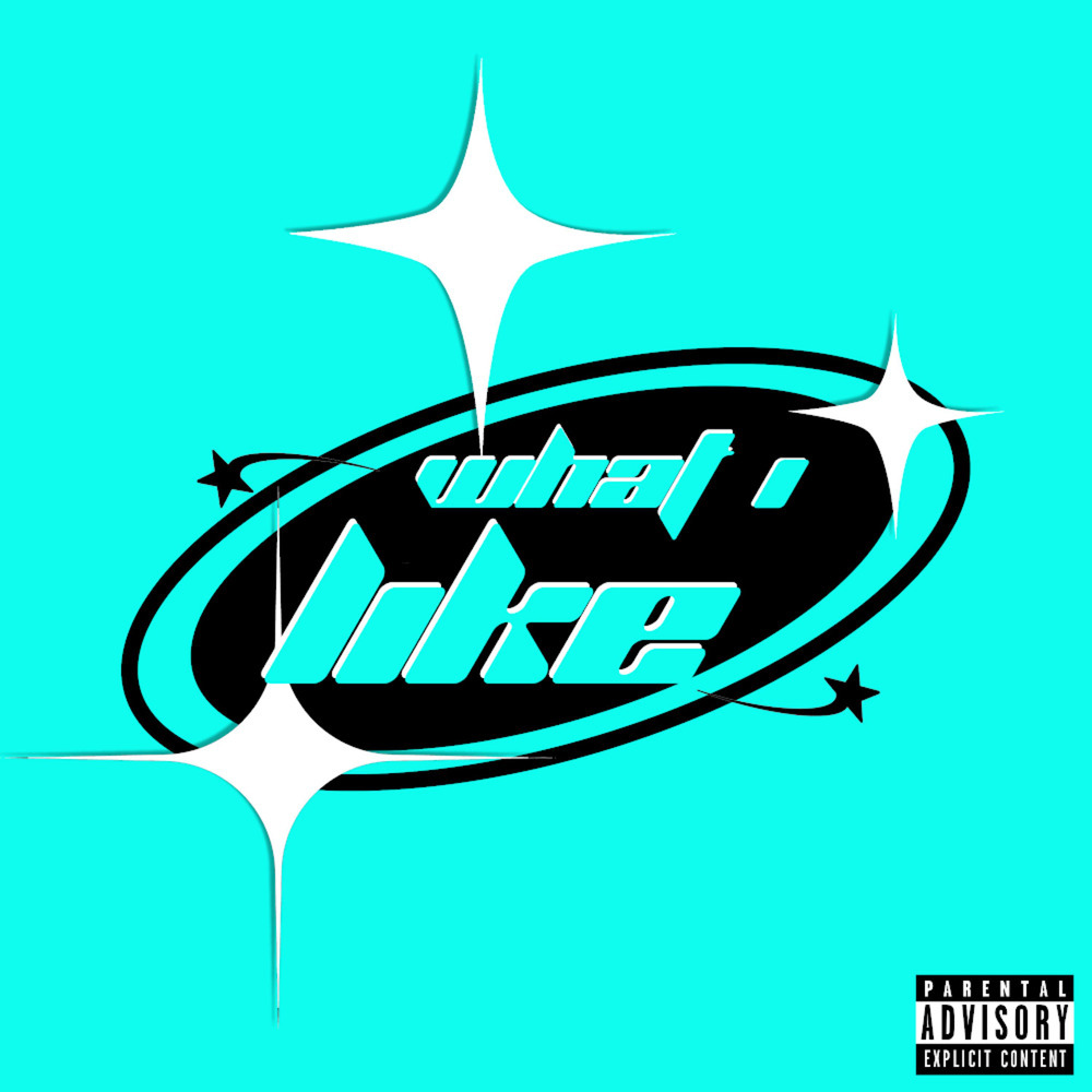 WHAT I LIKE (Explicit)
