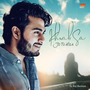 Listen to Khwab Sa Jo Tu Mila song with lyrics from Raj Barman