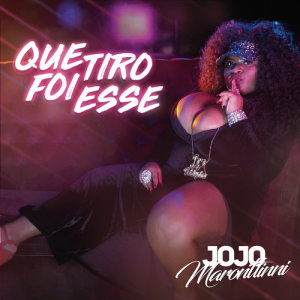 收聽Jojo Maronttinni的Que Tiro Foi Esse歌詞歌曲
