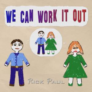ดาวน์โหลดและฟังเพลง We Can Work It Out พร้อมเนื้อเพลงจาก Rick Paul