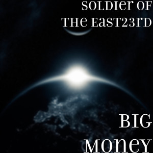 ดาวน์โหลดและฟังเพลง Big Money (Explicit) พร้อมเนื้อเพลงจาก Soldier of the East23rd