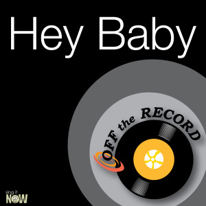 收聽Off The Record的Hey Baby - Drop It To The Floor (made famous by Pitbull & T-Pain)歌詞歌曲
