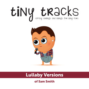 Tiny Tracks的專輯Lullaby Versions of Sam Smith