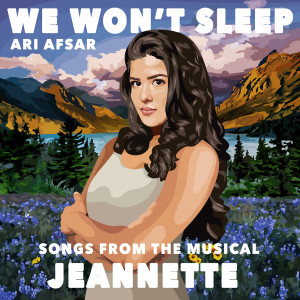 Ari Afsar的專輯We Won't Sleep (Songs from the Musical "Jeannette") Instrumental