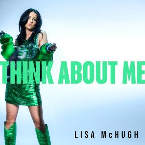 收听Lisa McHugh的Think About Me歌词歌曲