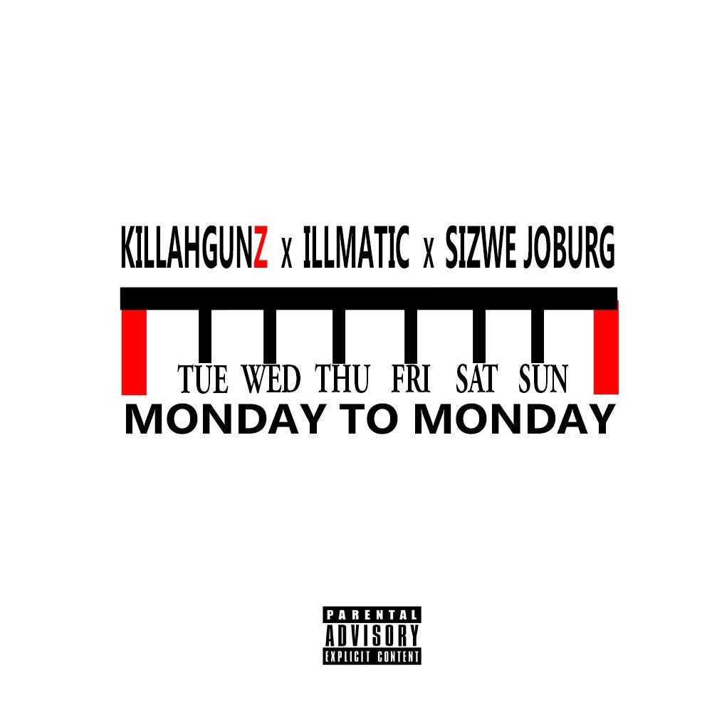 Monday To Monday (feat. Illmatic & Sizwe Joburg) (Explicit)