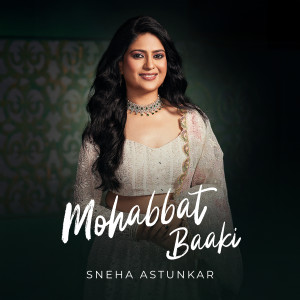 Mohabbat Baaki dari Sneha Astunkar