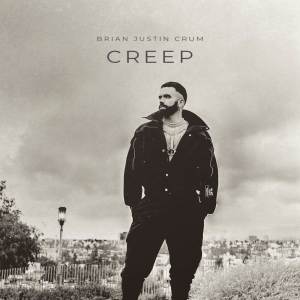 ดาวน์โหลดและฟังเพลง CREEP (Explicit) พร้อมเนื้อเพลงจาก Brian Justin Crum
