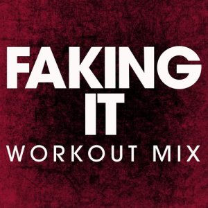 收聽Power Music Workout的Faking It (Extended Workout Remix)歌詞歌曲