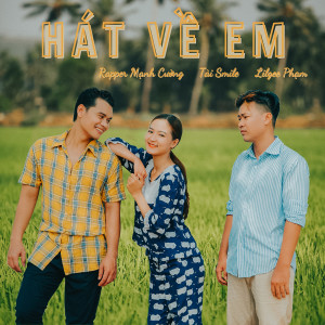ดาวน์โหลดและฟังเพลง Hát Về Em (feat. Tài Smile, LilGee Phạm) พร้อมเนื้อเพลงจาก Rapper Mạnh Cường
