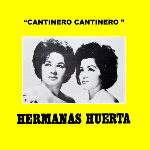Hermanas Huerta的專輯Cantinero Cantinero