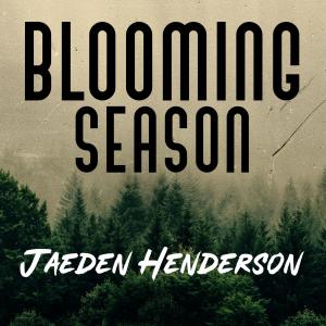 收聽Jaeden Henderson的Blooming Season歌詞歌曲