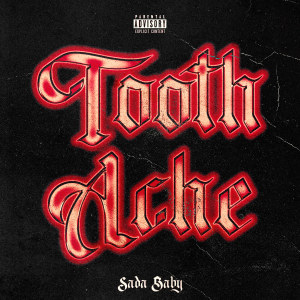 Tooth Ache (Explicit) dari Sada Baby