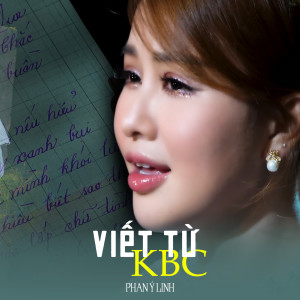 收听Phan Ý Linh的Viết Từ KBC歌词歌曲