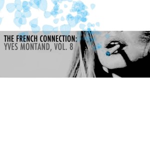 Album The French Connection: Yves Montand, Vol. 8 from Yves Montand