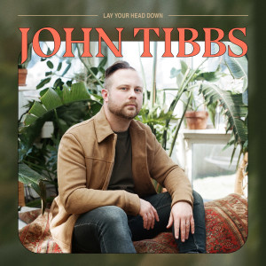 John Tibbs的专辑Lay Your Head Down (Acoustic)