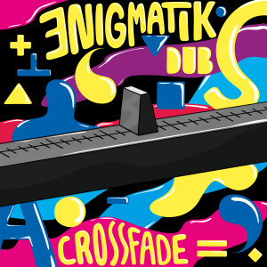 Album Crossfade from Enigmatik Dub
