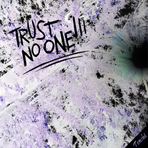 ดาวน์โหลดและฟังเพลง Trust No one!!! (Explicit) พร้อมเนื้อเพลงจาก Tenshi