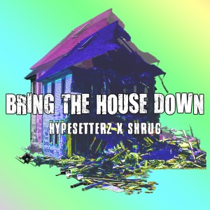 收聽Hypesetterz的Bring the House Down歌詞歌曲