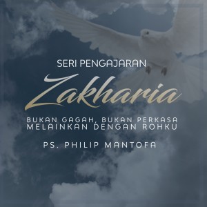 收聽Philip Mantofa的Seri Pengajaran Kitab Zakharia: Bukan Gagah, Bukan Kuat, Melainkan dengan Rohku, Pt. 10歌詞歌曲