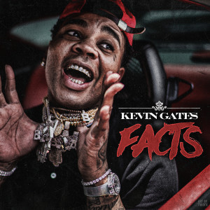 ดาวน์โหลดและฟังเพลง Facts พร้อมเนื้อเพลงจาก Kevin Gates