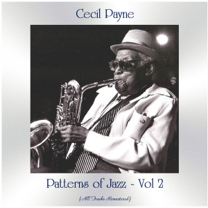 Album Patterns of Jazz -, Vol. 2 (All Tracks Remastered) oleh Cecil Payne